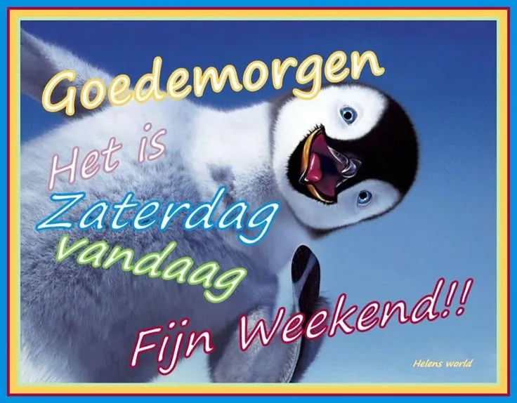 Een vrolijke pinguïn met de tekst: "Goedemorgen, het is zaterdag, fijn weekend!"