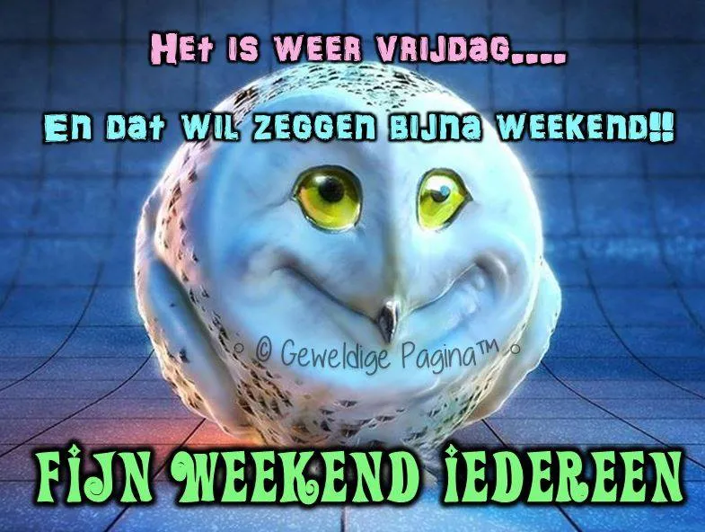 Een vrolijk karakter met een lach, verwelkomt het weekend op vrijdag.