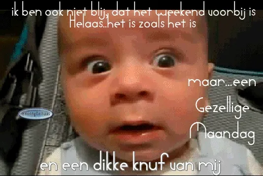 Baby met verraste uitdrukking, omringd door tekst over het weekend en maandag knuffels.