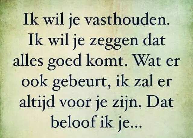 ᐅ even zeggen dat ik van je hou - Ik hou van je plaatjes Tekst: "Ik wil je vasthouden. Alles komt goed. Ik ben er altijd voor je."