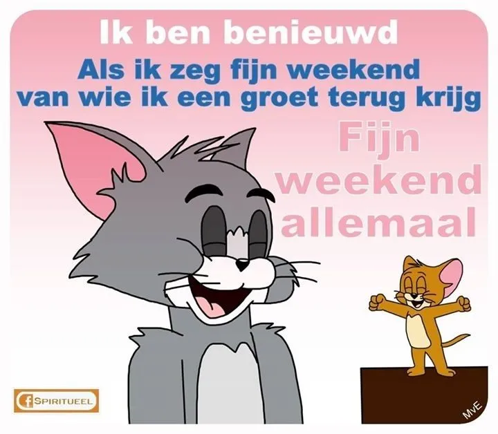 Tekening van Tom en Jerry met de tekst "Fijn weekend allemaal". Tom kijkt nieuwsgierig.
