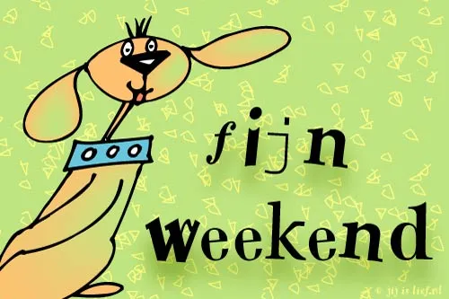 Tekeningen van een hond met de tekst 'fijn weekend' op een groene achtergrond.