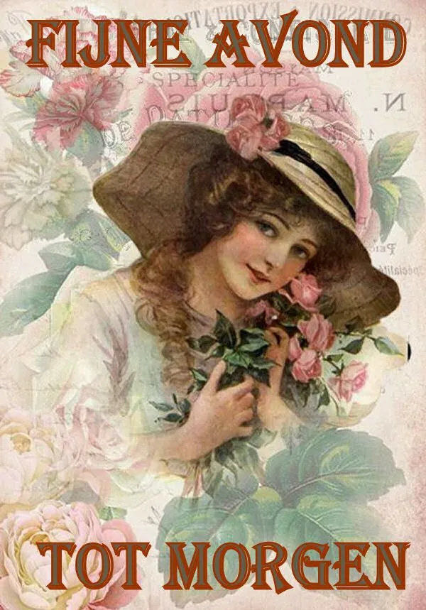 ᐅ fijne avond tot morgen - Fijne avond plaatjes Vrouw met hoed en bloemen, tekst: "Fijne avond, tot morgen". Achtergrond met rozen.