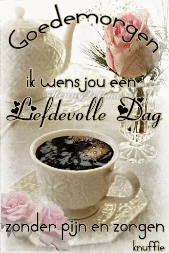 Koffiekopje met rozen, tekst: "Goedemorgen, liefdevoller dag zonder pijn en zorgen."