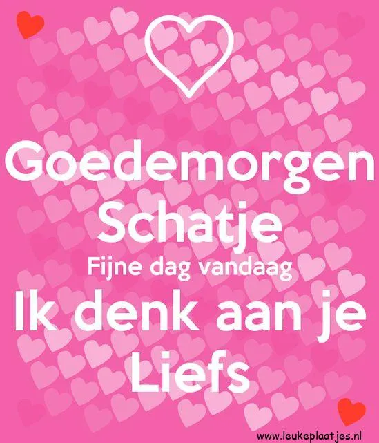 Roze achtergrond met hartjes en de tekst: "Goedemorgen Schatje, fijne dag vandaag."