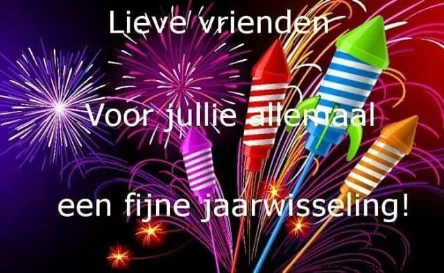 Vuurwerk en tekst: "Lieve vrienden, een fijne jaarwisseling voor jullie allemaal!"