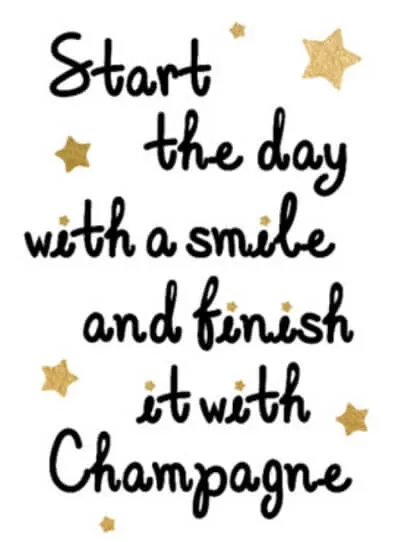 Tekst: "Begin de dag met een glimlach en eindig met champagne." Sterren in de achtergrond.