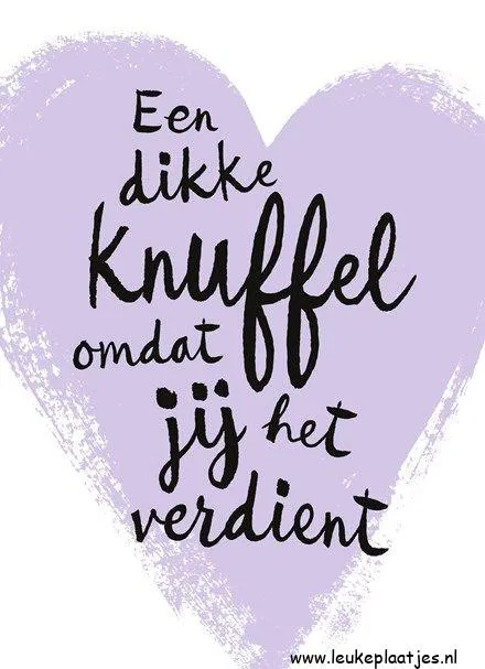 Tekst in een hartvorm: "Een dikke knuffel omdat jij het verdient."