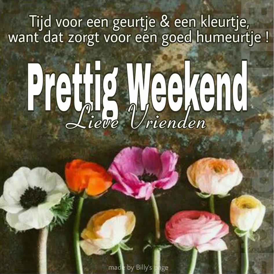 Tekst met de boodschap "Prettig Weekend Lieve Vrienden" boven bloemen.
