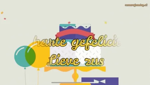 Verjaardagstaart met tekst: "Harte gefeliciteerd Lieve zus" en kleurrijke ballonnen.