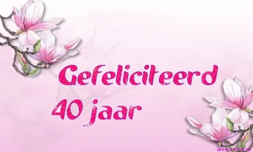 Achtergrond met bloemen en tekst: "Gefeliciteerd 40 jaar".