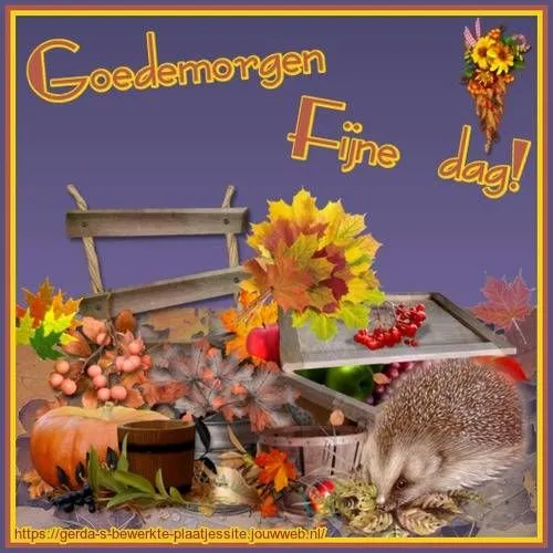 Herfstthema met egel, bladeren en de tekst 'Goedemorgen Fijne dag!'
