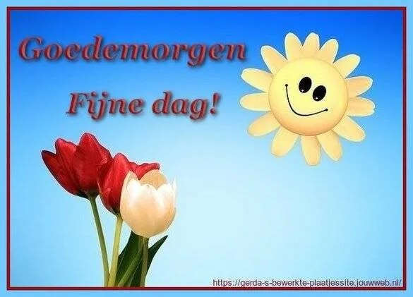 Zonneschijn met tulpen eronder en de tekst "Goedemorgen Fijne dag!"