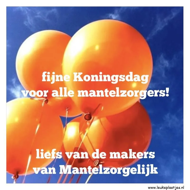 Oranje ballonnen met de tekst: "fijne Koningsdag voor alle mantelzorgers!"