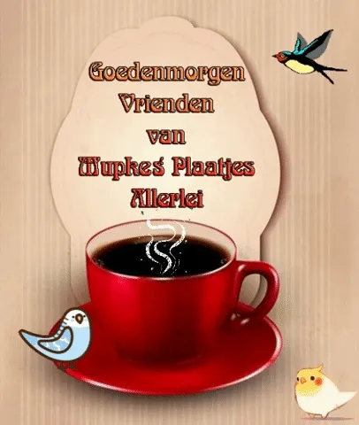 Een rode mok met koffie en vogels, met de tekst "Goedemorgen Vrienden van Wipkes Plaatjes".