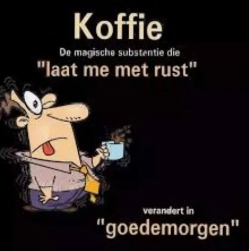 Tekst met cartoonfiguur die koffie drinkt, met humoristische boodschap over koffie.