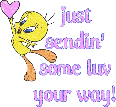 Tweety Bird met een hartje, vergezeld van de tekst "just sendin' some luv your way!"