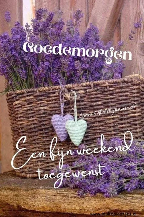 ᐅ liefde goedemorgen lieverd - Liefde plaatjes Een mand met lavendel en een tekst voor een fijn weekend gewenst.