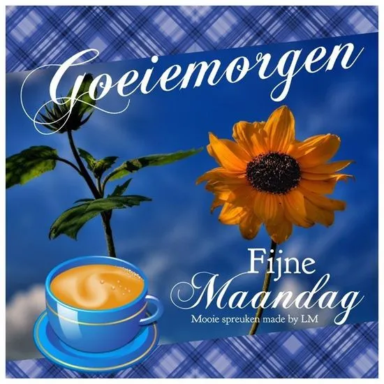 Goeiemorgen tekst met een zonnebloem en een kopje koffie. Fijne maandag gewenst.