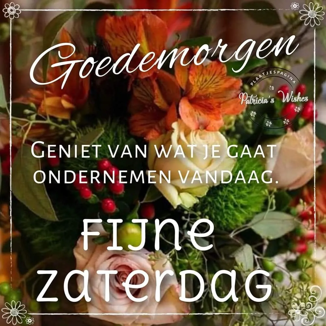 ᐅ mooie zaterdag - Zaterdag plaatjes Een bloeiende boeket met tekst: "Goedemorgen, fijne zaterdag!"