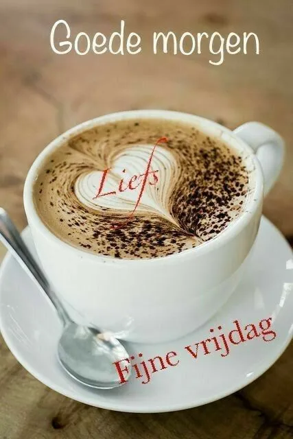 ᐅ morgen vrijdag - Vrijdag plaatjes Een kop koffie met liefdevolle tekst: 'Goede morgen, Fijne vrijdag'.