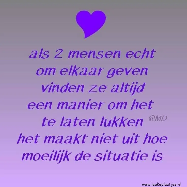 Tekst: "Twee mensen die om elkaar geven vinden altijd een manier samen te zijn."