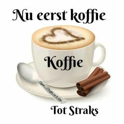 ᐅ zondag koffie - Zondag plaatjes Een kopje koffie met een hartje erop en de tekst "Nu eerst koffie, Tot Straks".
